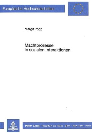 Machtprozesse in sozialen Interaktionen von Popp,  Margrit