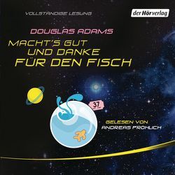 Macht’s gut, und danke für den Fisch von Adams,  Douglas, Fröhlich,  Andreas, Schwarz,  Benjamin