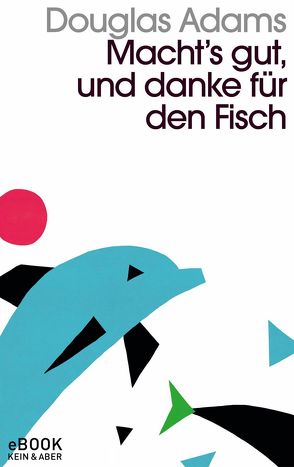 Macht`s gut und danke für den Fisch von Adams,  Douglas, Schwarz,  Benjamin