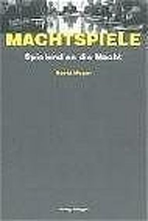 Machtspiele – Spielend an die Macht von Meyer,  David