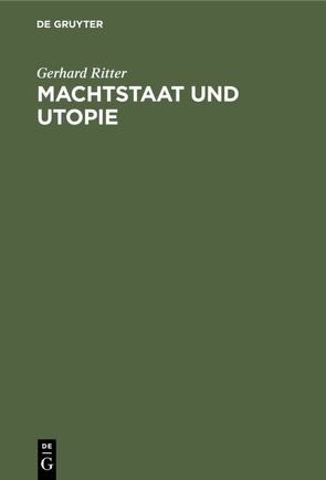 Machtstaat und Utopie von Ritter,  Gerhard