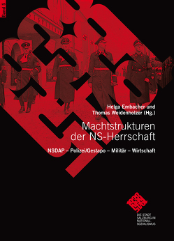 Machtstrukturen der NS-Herrschaft. NSDAP – Polizei/Gestapo – Militär – Wirtschaft von Bayr,  Hanna, Dirninger,  Christian, Embacher,  Helga, Gernod,  Fuchs, Hanisch,  Ernst, Holzschuh,  Ingrid, Huber,  Barbara, Scharf,  Katharina, Schwab,  Elisabeth, Schwarzbauer,  Robert, Uitz,  Hemut, Weidenholzer,  Thomas