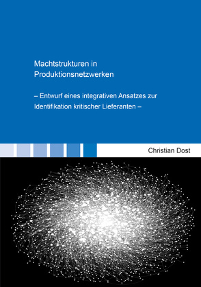 Machtstrukturen in Produktionsnetzwerken von Dost,  Christian