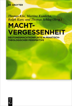 Machtvergessenheit von Klie,  Thomas, Kumlehn,  Martina, Kunz,  Ralph, Schlag,  Thomas