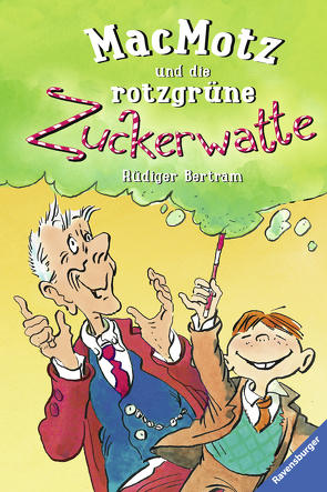 MacMotz und die rotzgrüne Zuckerwatte von Bertram,  Rüdiger, Schulmeyer,  Heribert