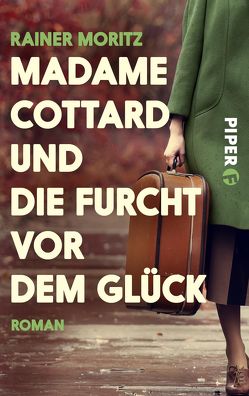 Madame Cottard und die Furcht vor dem Glück von Moritz,  Rainer