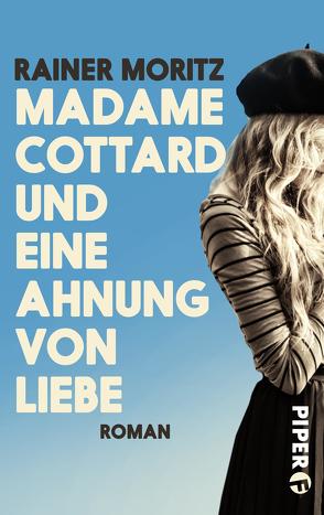 Madame Cottard und eine Ahnung von Liebe von Moritz,  Rainer