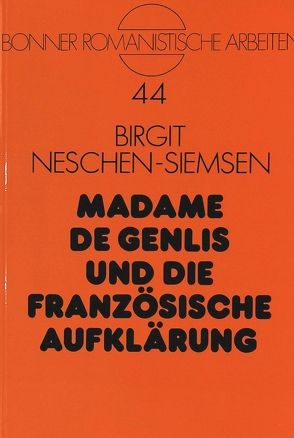 Madame de Genlis und die französische Aufklärung von Neschen-Siemsen,  Birgit