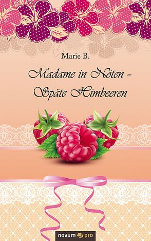 Madame in Nöten – Späte Himbeeren von B.,  Marie