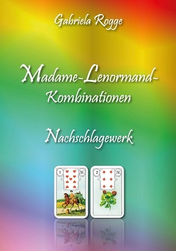 Madame-Lenormand-Kombinationen von Rogge,  Gabriela