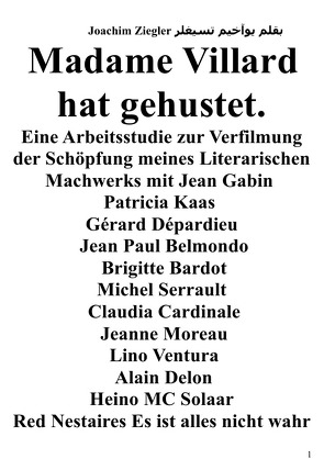 Madame Villard hat gehustet ; 2.Auflage Eine Arbeitsstudie zur Verfilmung der Schöpfung meines Literarischen Machwerks von Ziegler,  Joachim