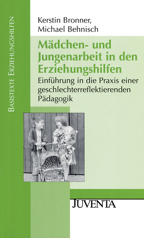 Mädchen- und Jungenarbeit in den Erziehungshilfen von Behnisch,  Michael, Bronner,  Kerstin