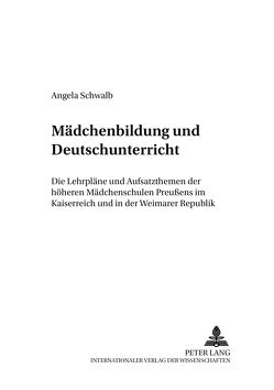 Mädchenbildung und Deutschunterricht von Schwalb,  Angela