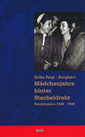 Mädchenjahre hinter Stacheldraht von Feigl,  Erika