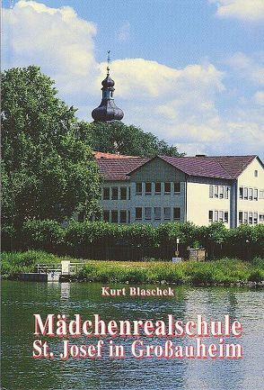 Mädchenrealschule St. Josef in Grossauheim von Blaschek,  Kurt