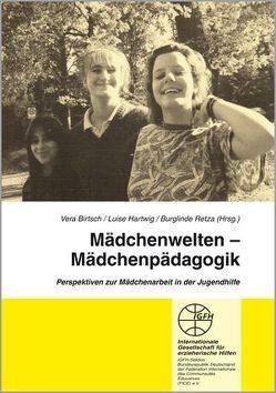 Mädchenwelten – Mädchenpädagogik von Birtsch,  Vera, Hartwig,  Luise, Retza,  Burglinde