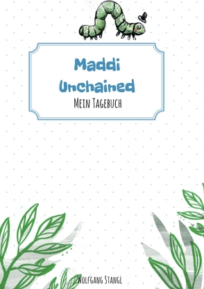 Maddi unchained von Sanktjohanser,  Steffi, Stangl,  Wolfgang