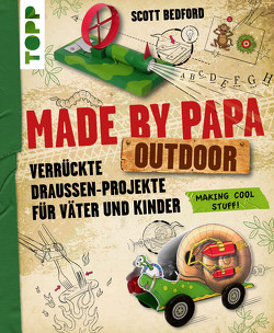 Made by Papa Outdoor von Bedford,  Scott, Kraft,  Anne