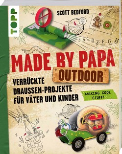 Made by Papa Outdoor von Bedford,  Scott, Kraft,  Anne