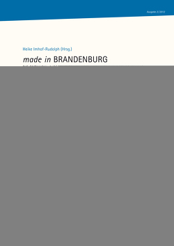 made in Brandenburg von Christoffers,  Ralf, Fortunato,  Bettina, Halem,  Marie Luise von, Imhof-Rudolph,  Heike, Kuhnert,  Andreas, Niels,  Sabine, Prüfer,  Uwe, Richtstein,  Barbara, Statz,  Albert, Ullmann,  Jens, Vogdt,  Marion