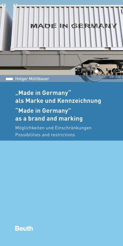 Made in Germany – als Marke und Kennzeichnung von Mühlbauer,  Holger