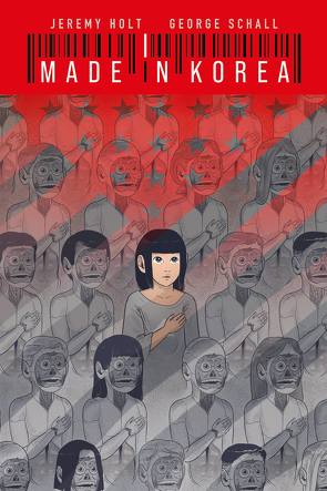 Made in Korea – Eine Graphic Novel von Frisch,  Marc-Oliver, Holt,  Jeremy, Schall,  George