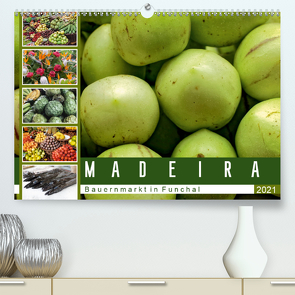 Madeira – Bauernmarkt in Funchal (Premium, hochwertiger DIN A2 Wandkalender 2021, Kunstdruck in Hochglanz) von Meyer,  Dieter