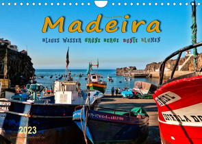 Madeira – blaues Wasser, grüne Berge, bunte Blumen (Wandkalender 2023 DIN A4 quer) von Roder,  Peter