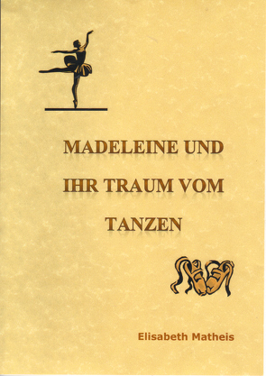 Madeleine und ihr Traum vom Tanzen Schreibschrift von Matheis,  Elisabeth