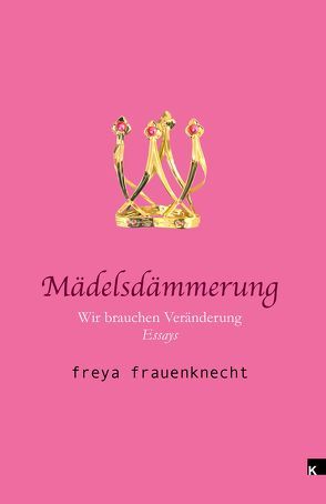 Mädelsdämmerung von Frauenknecht,  Freya