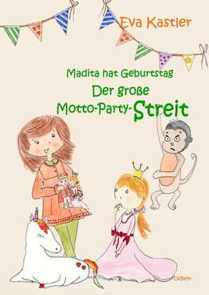 Madita hat Geburtstag – Der große Motto-Party-Streit von Kastler,  Eva