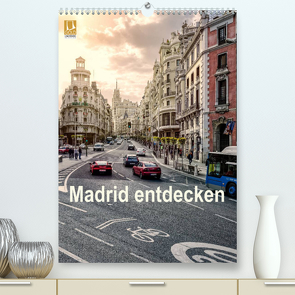 Madrid entdecken (Premium, hochwertiger DIN A2 Wandkalender 2022, Kunstdruck in Hochglanz) von Becker,  Stefan