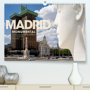 MADRID MONUMENTAL – Atemberaubende Architektur und kunstvolle Fassaden (Premium, hochwertiger DIN A2 Wandkalender 2023, Kunstdruck in Hochglanz) von Oelschläger,  Wilfried