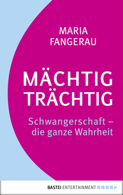 Mächtig trächtig von Fangerau,  Maria