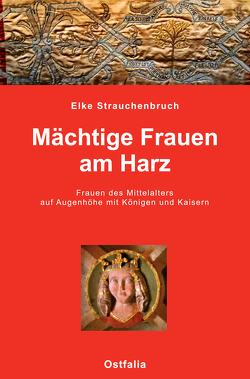 Mächtige Frauen am Harz von Strauchenbruch,  Elke