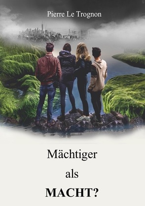 Mächtiger als Macht? von Le Trognon,  Pierre