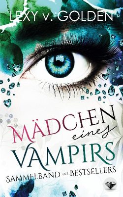 Mädchen eines Vampirs von v. Golden,  Lexy