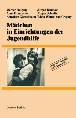 Mädchen in Einrichtungen der Jugendhilfe von Blandow,  Jürgen, Freigang,  Werner, Frommann,  Anne, Giesselmann,  Annedore, Schmitz,  Jürgen, Winter-von Gregory,  Witha