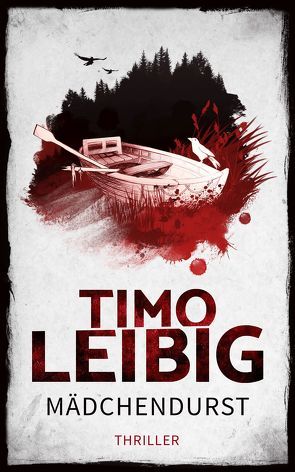 Mädchendurst: Thriller von Leibig,  Timo