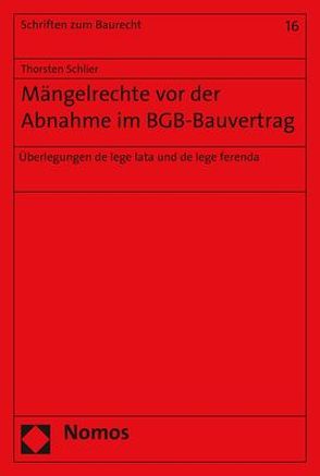 Mängelrechte vor der Abnahme im BGB-Bauvertrag von Schlier,  Thorsten