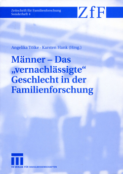 Männer — Das „vernachlässigte“ Geschlecht in der Familienforschung von Hank,  Karsten, Tölke,  Angelika