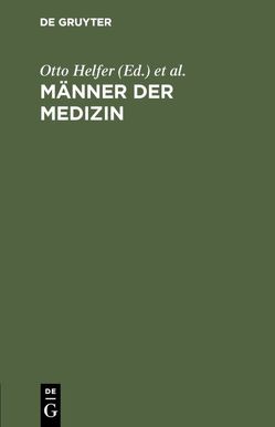 Männer der Medizin von Helfer,  Otto, Kaboth,  Bertha