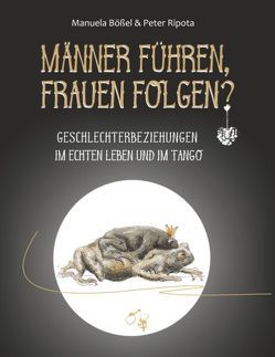 Männer führen, Frauen folgen? von Bößel,  Manuela, Ripota,  Peter