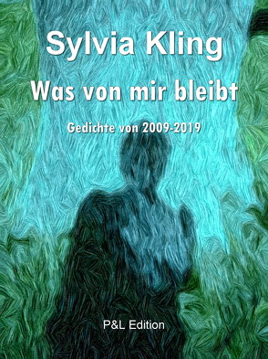 Was von mir bleibt von Kling,  Sylvia