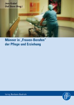 Männer in „Frauen-Berufen“ der Pflege und Erziehung von Krabel,  Jens, Stuve,  Olaf