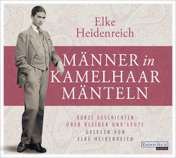 Männer in Kamelhaarmänteln von Heidenreich,  Elke