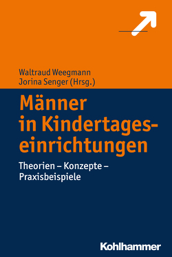 Männer in Kindertageseinrichtungen von Andrä,  Markus, Senger,  Jorina, Weegmann,  Waltraud