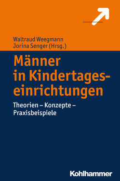 Männer in Kindertageseinrichtungen von Andrä,  Markus, Senger,  Jorina, Weegmann,  Waltraud