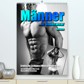 Männer… in underwear deluxe (Premium, hochwertiger DIN A2 Wandkalender 2023, Kunstdruck in Hochglanz) von Wehrle & Uwe Frank (Black&White Fotodesign),  Ralf