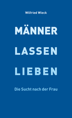 Männer lassen lieben von Hülsemann,  Irmgard, Wieck,  Wilfried